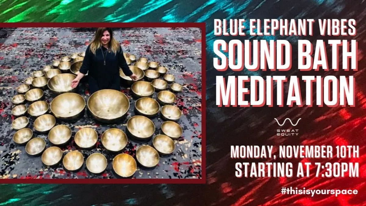Sound Bath Meditation: Blue Elephant Vibes @ Sweat Equity