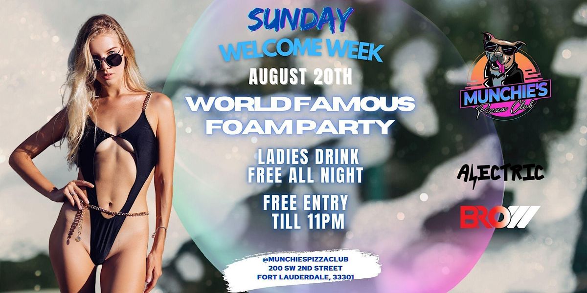 8\/20  - WORLD FAMOUS FOAM PARTY - WELCOME WEEK  @ MUNCHIE'S