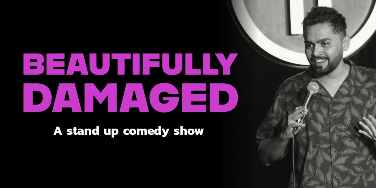 Beautifully Damaged - Standup Comedy Show by Omkar