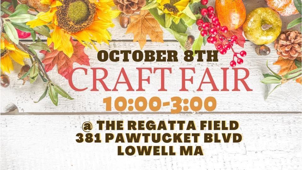 Craft Fair! Regatta Field, Lowell, MA October 8, 2022