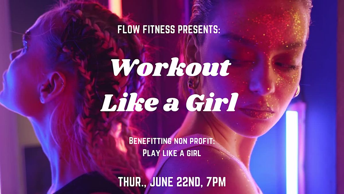 Workout Like A Girl Benefitting Play Like A Girl Flow Fitness