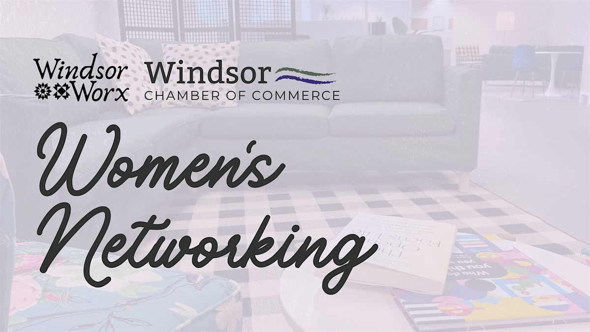 Women's Networking Group - Presented by Windsor Worx + Windsor Chamber