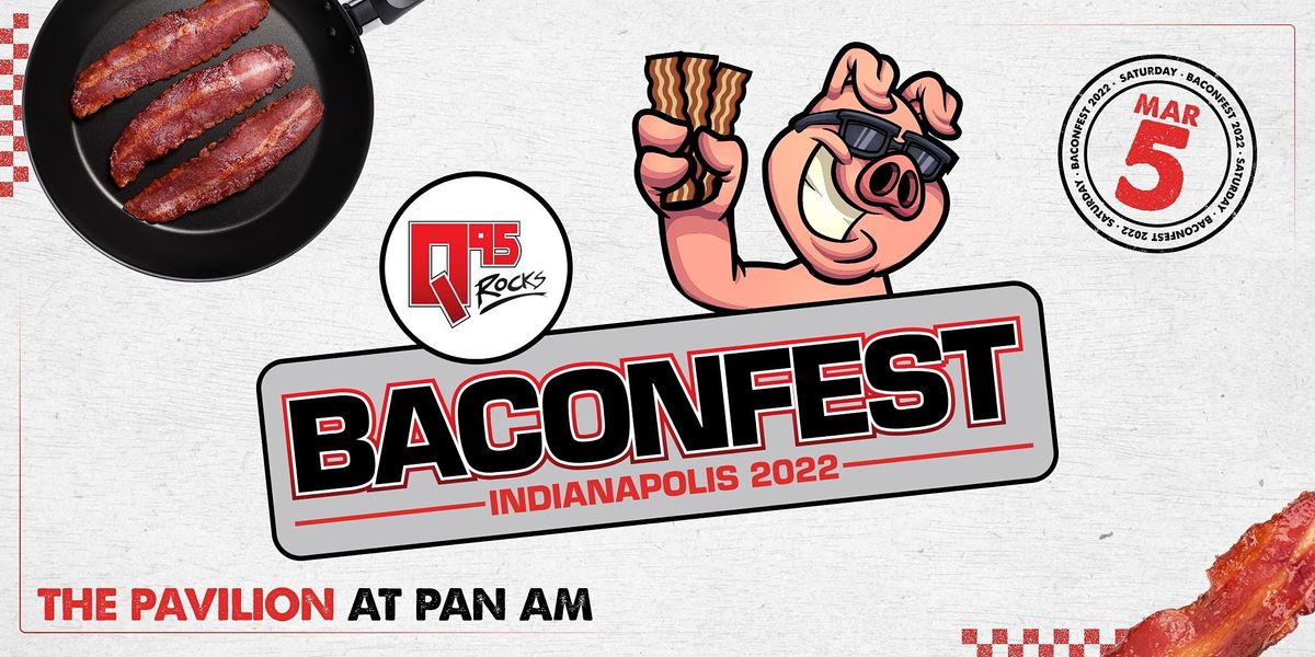 INDY’S BACONFEST 2022 The Pavilion at Pan Am, Indianapolis, IN