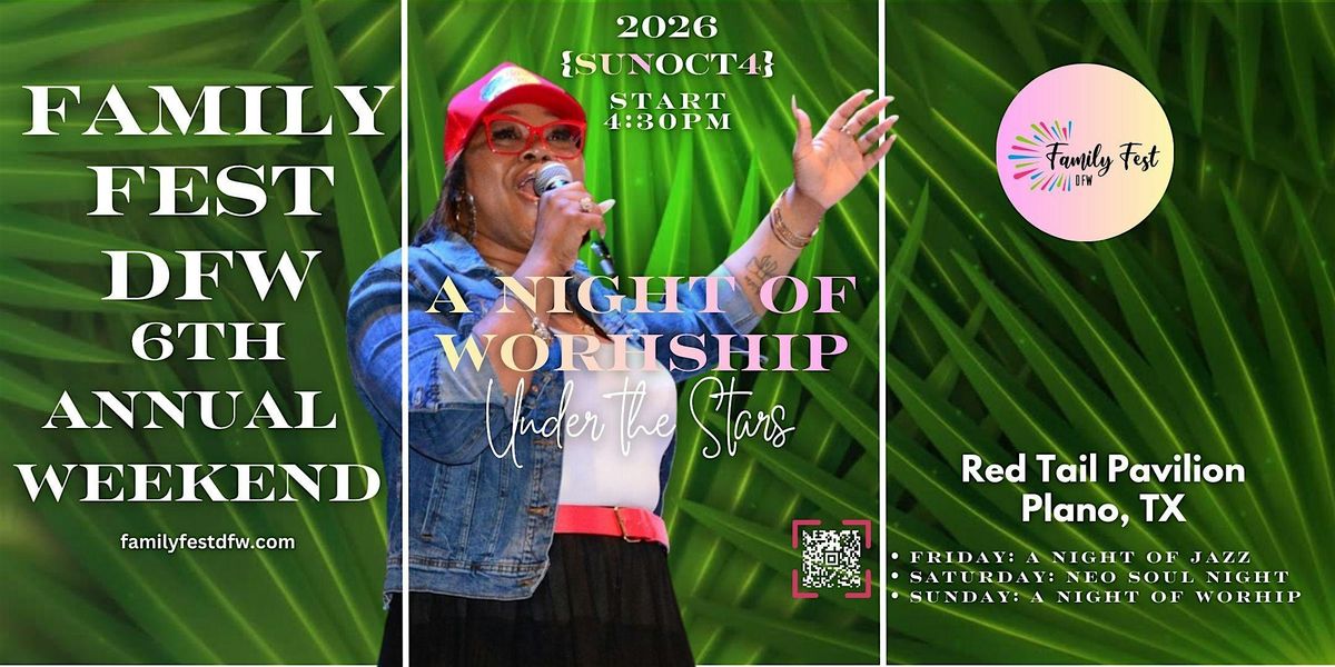 A NIGHT OF WORSHIP UNDER THE STARS @ FAMILY FEST DFW (6th ANNUAL)