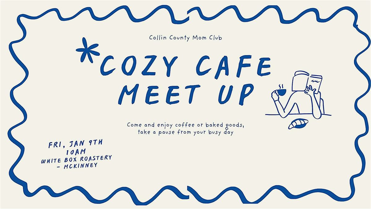 Cozy Caf\u00e9 Meet-Up: Slow Mornings & Mom Connection