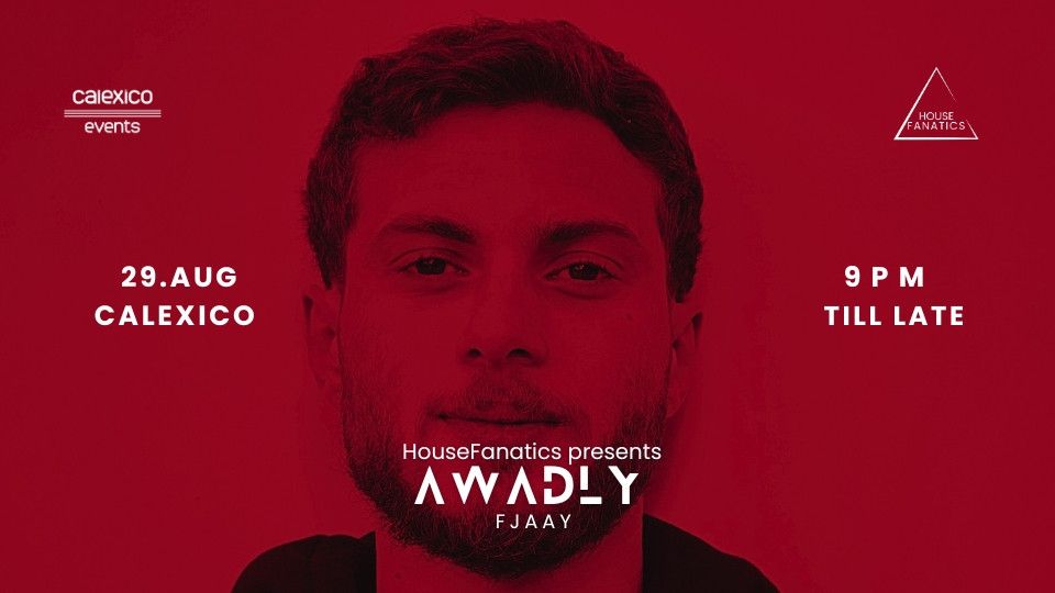 HouseFanatics Presents AWADLY at Calexico, Bahrain