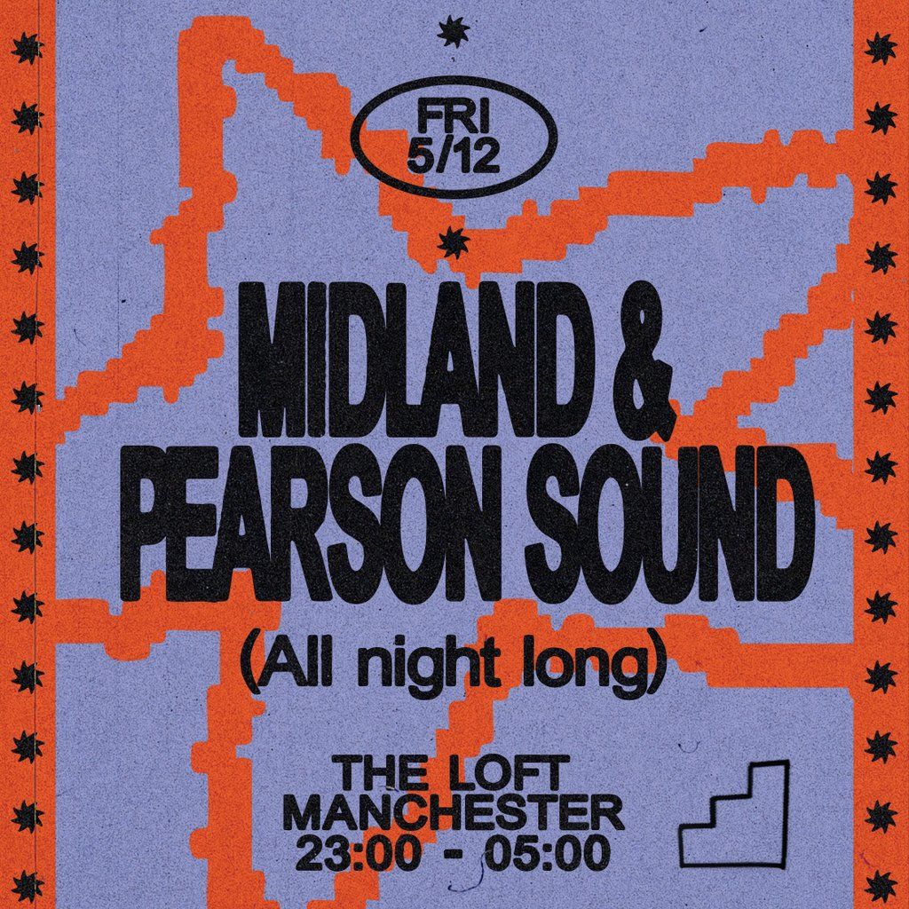 The Loft: Midland & Pearson Sound (All Night Long)