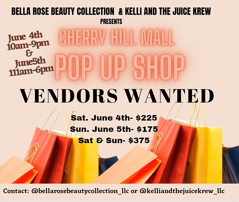 VENDORS WANTED FOR CHERRY HILL MALL POP UP SHOP | Cherry Hill Mall | June 4  to June 5