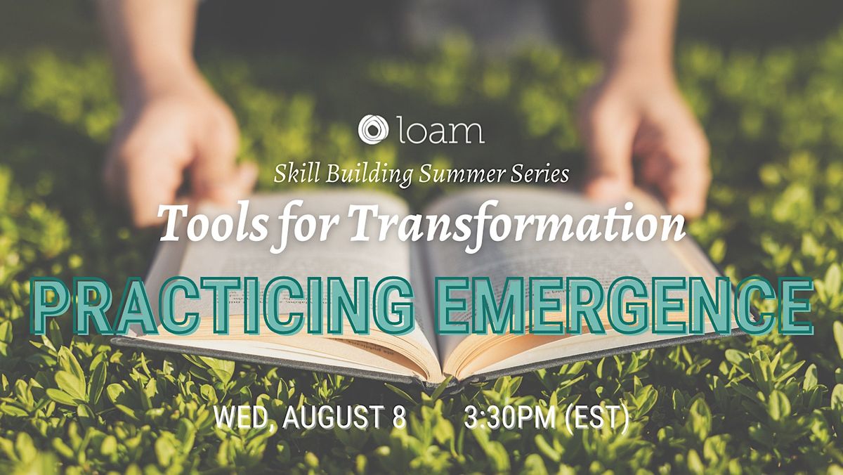 Tools for Transformation: Practicing Emergence