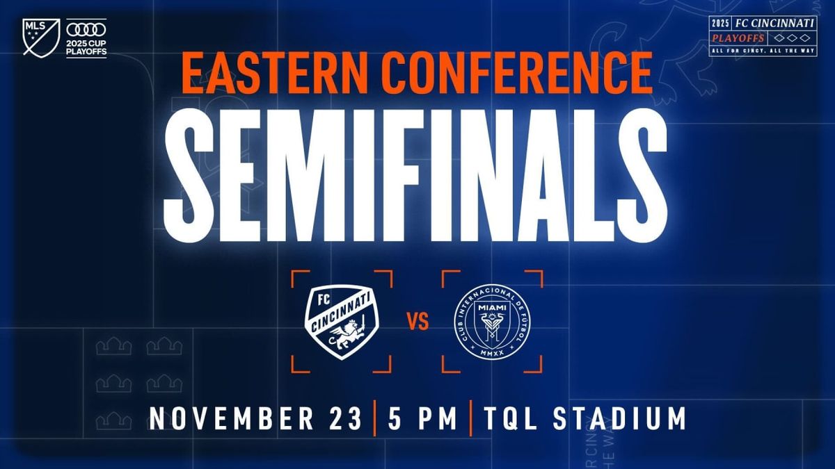 MLS Cup Conference Semifinals: FC Cincinnati vs. Inter Miami CF