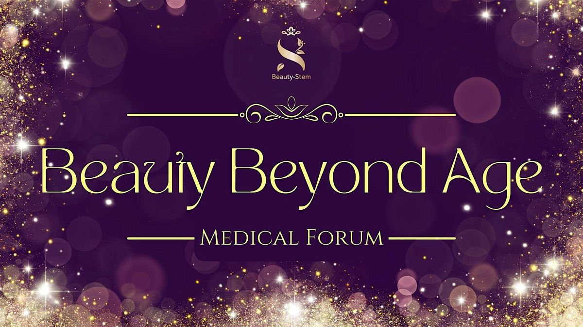 Beauty Beyond Age \uff5cMedical Forum