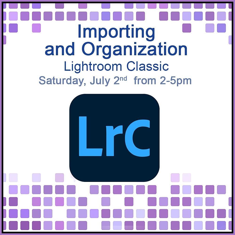 Lightroom Classic - Importing and Organization - In Store - Roseville