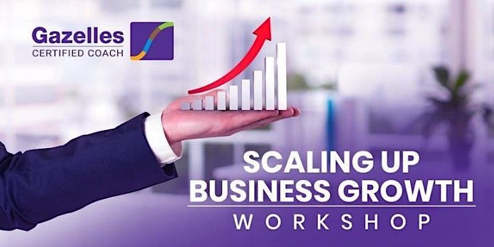 Scaling Up Business Growth Workshop - Brisbane - Tuesday10th October 2023