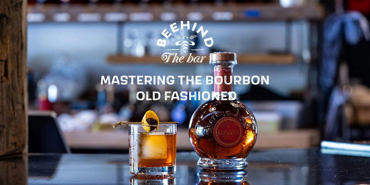 MASTERING THE BOURBON OLD FASHIONED
