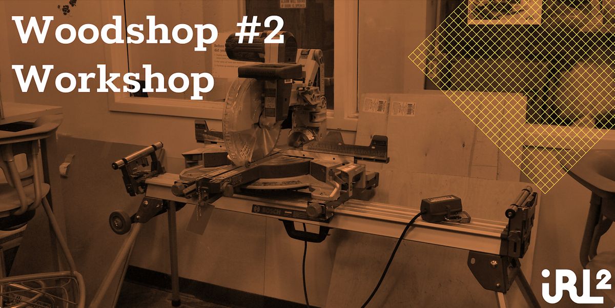 Woodshop Authorization Workshop Pt. 2 @ IRL2 at Idea Realization Lab 2 ...