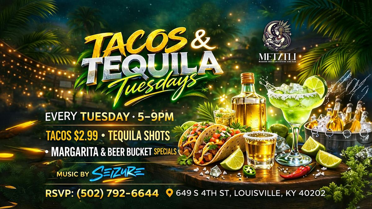 Tacos & Tequila Tuesdays | $2.99 Tacos & Tequila | DJ Seizure | Louisville
