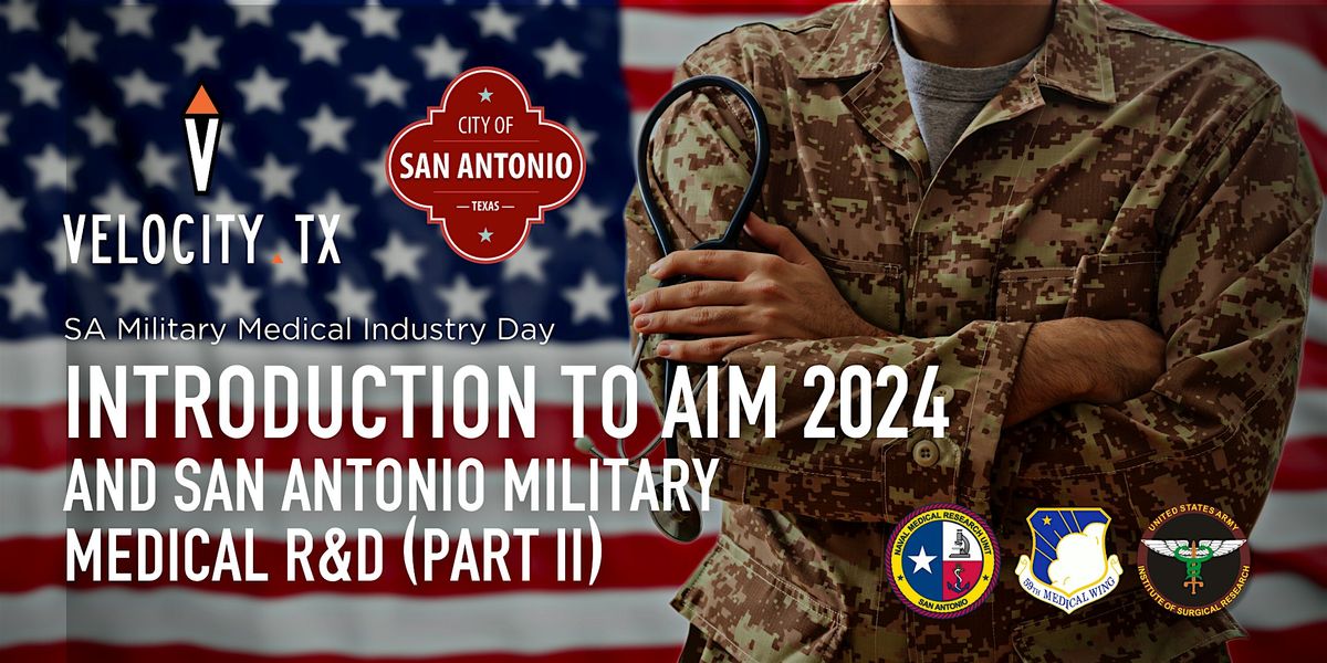 Introduction to AIM 2024 and San Antonio Military Medical R&D (Part II