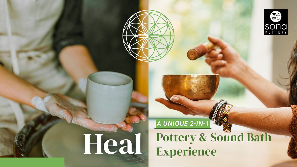 Heal: 2-in-1 Pottery &amp; Sound Bath Experience