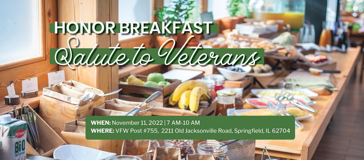 Honor Breakfast A Salute to Veterans 2211 Old Jacksonville Rd, Springfield, IL November 11