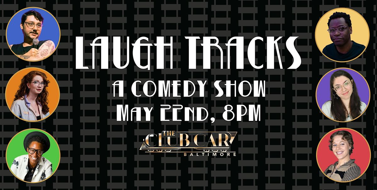 Laugh Tracks Comedy Show -May 22nd