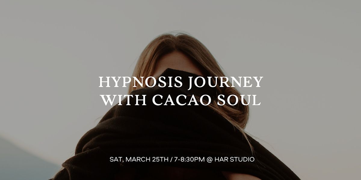 HYPNOSIS JOURNEY WITH CACAO SOUL manifestation through the heart Har