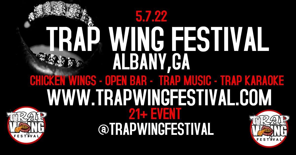 Trap Wing Fest Albany, GA Albany May 7, 2022