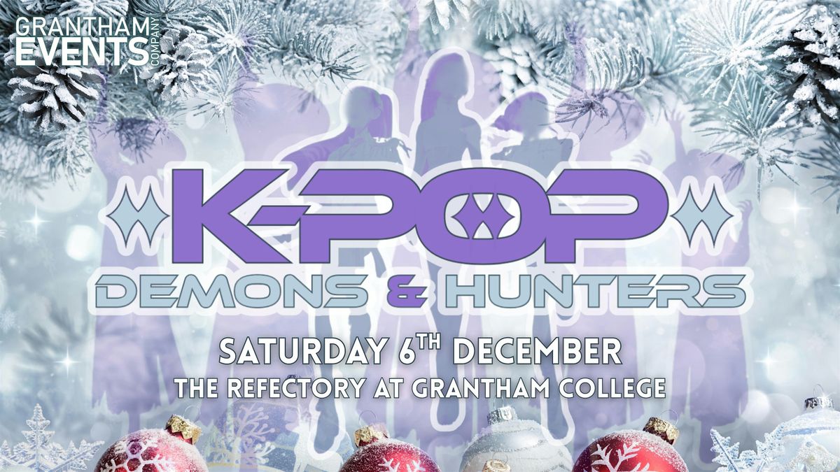 Grantham - K-Pop, Demons & Hunters At Christmas