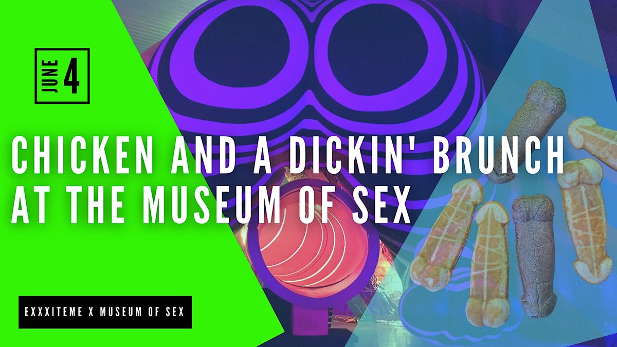 Chicken And A Dickin Brunch At The Museum Of Sex Nyc Museum Of Sex