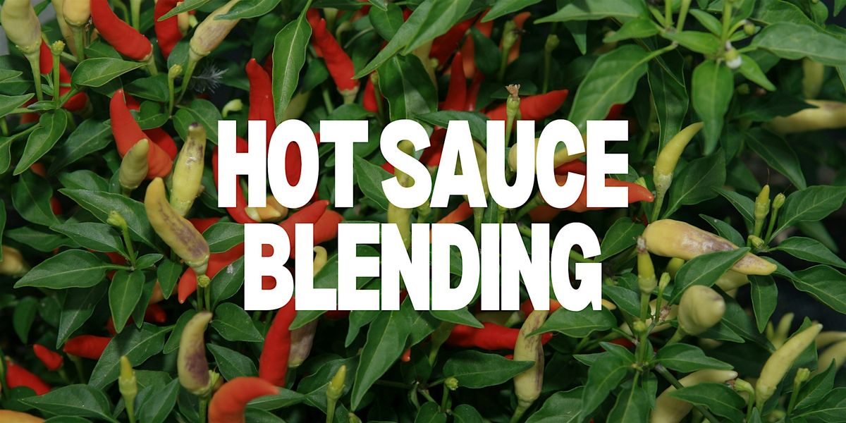 Hot Sauce Blending w\/ Cultivate The City