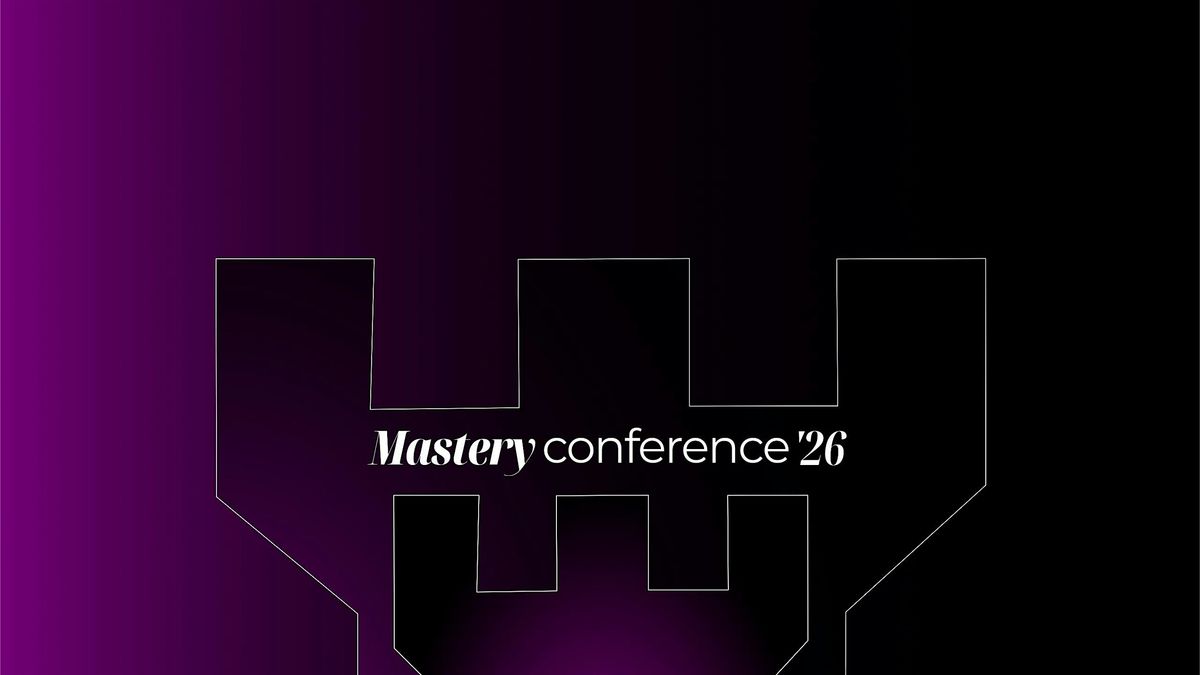 The Mastery Conference 26' - Raising People of Influence