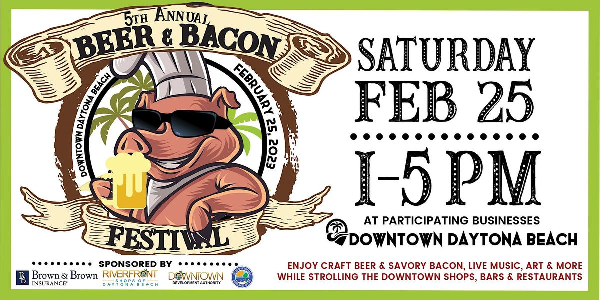 5th Annual Beer & Bacon Festival Downtown Daytona Beach February 25