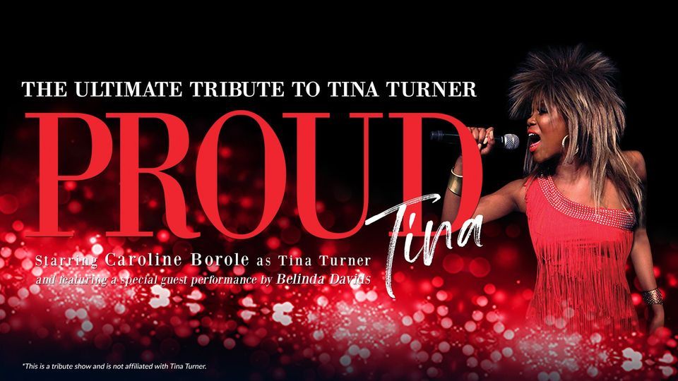 PROUD Tina The Ultimate Tribute to Tina Turner starring Caroline