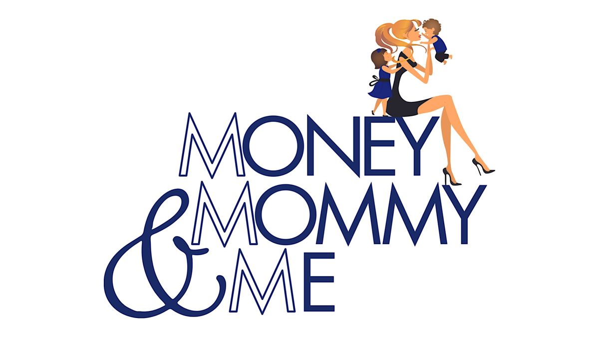 Money, Mommy & Me
