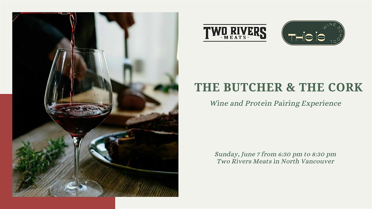 The Butcher & The Cork: A Wine and Protein Pairing Experience