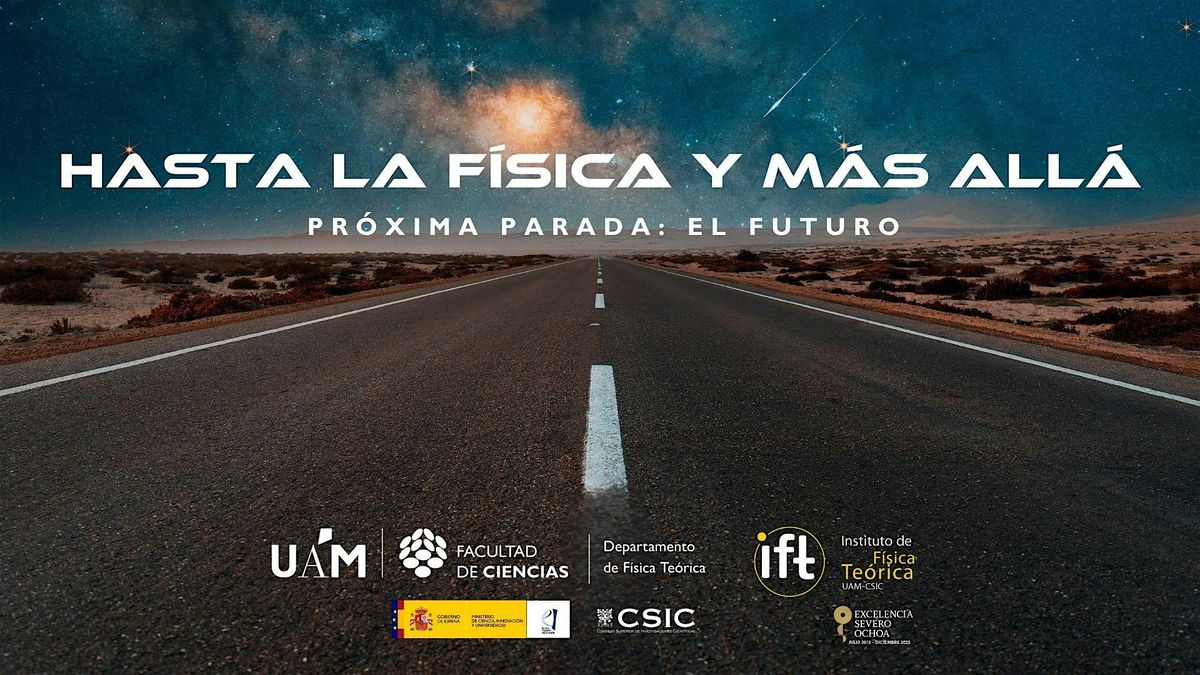 Hasta la F\u00edsica y M\u00e1s All\u00e1. Pr\u00f3xima parada: el futuro