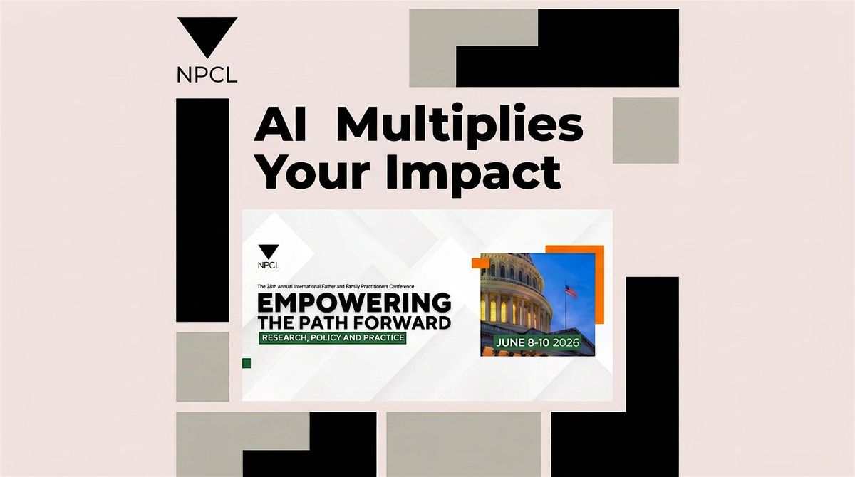 AI as a Force Multiplier: Practical Productivity 4 Fatherhood Practitioners