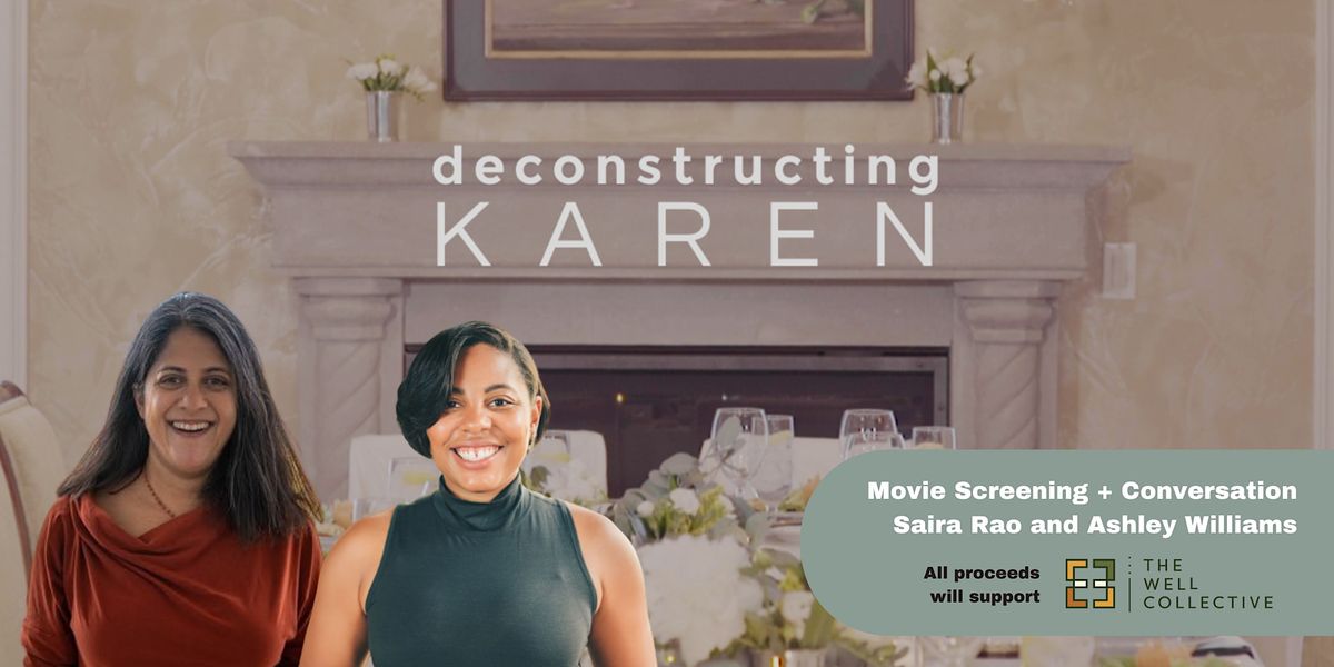 Screening of Deconstructing Karen + Convo with Saira Rao & Ashley ...