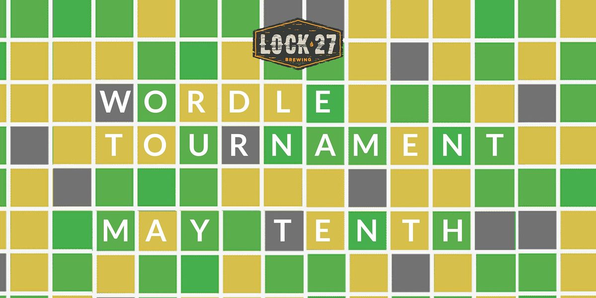 Wordle Tournament Lock 27 Brewing Lock 27 Brewing, Dayton, OH May
