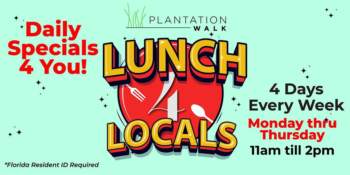 "Lunch 4 Locals" Every Monday thru Thursday from 11am to 2pm for Residents