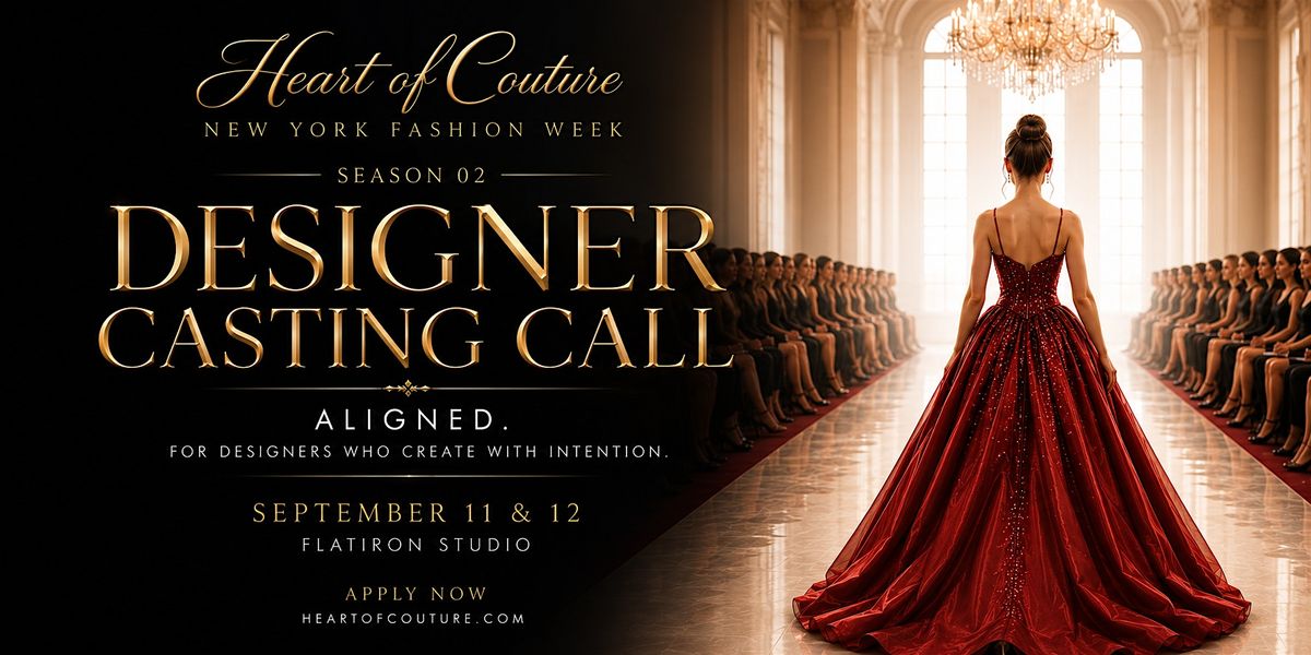 NYFW Designer Call \u2014 New York Fashion Week | Heart of Couture Season 02