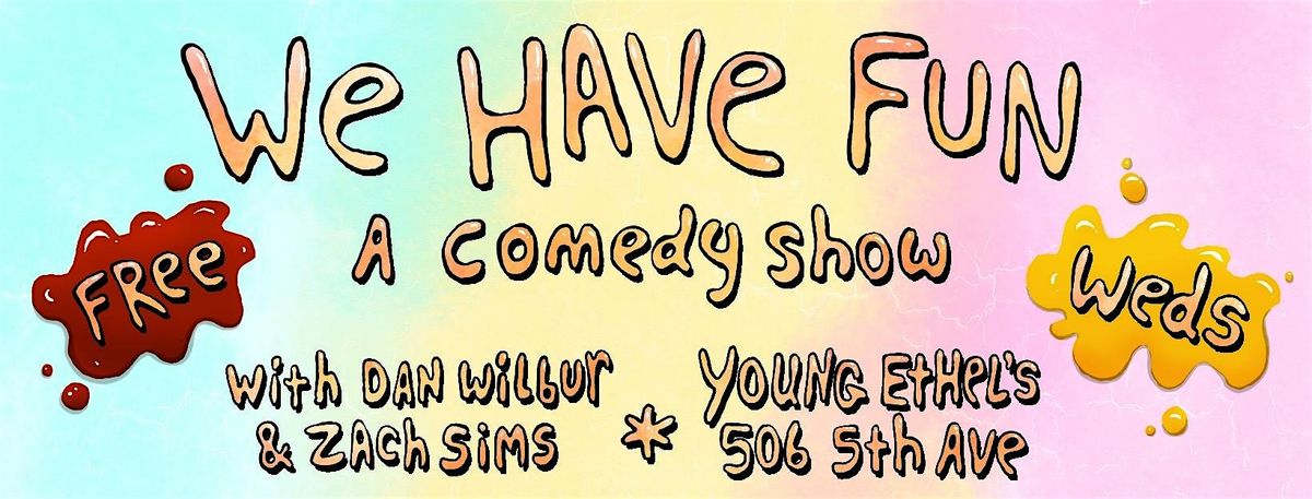 We Have Fun: A Weekly Stand-Up Show