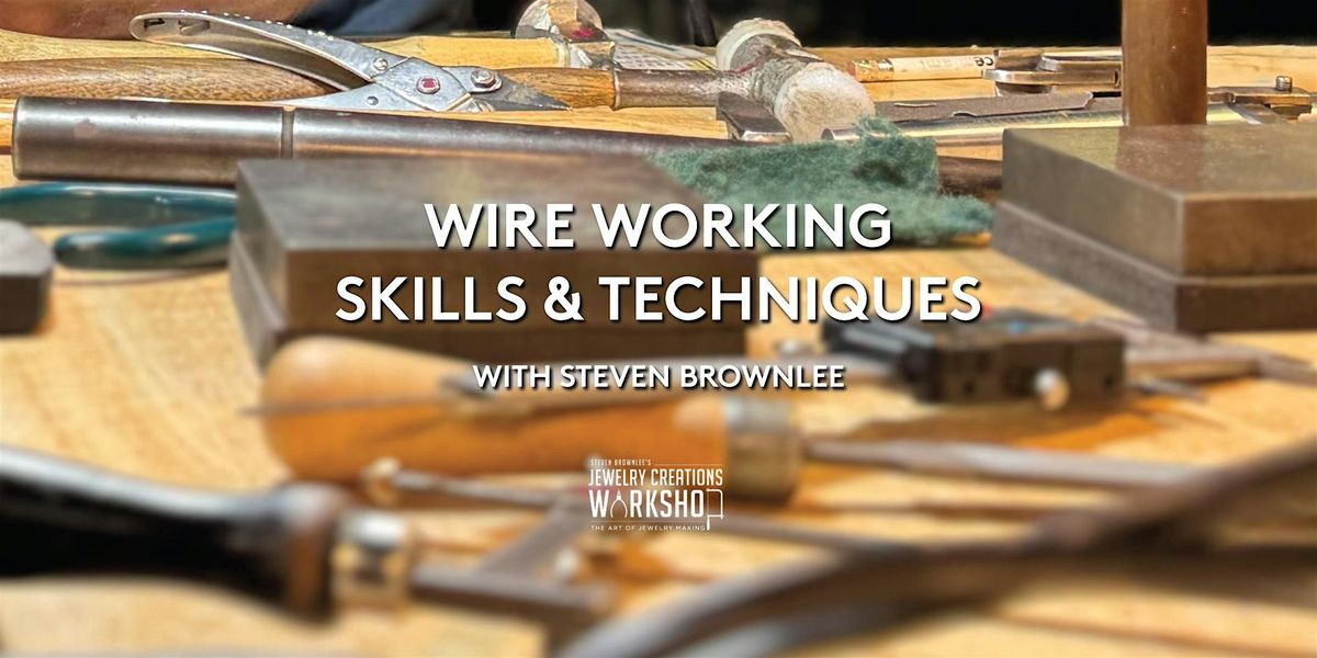Wire Working Skills & Techniques Workshop