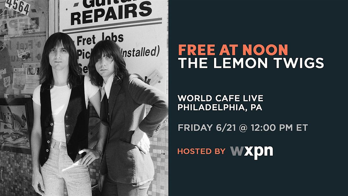 WXPN Free At Noon with THE LEMON TWIGS World Cafe Live Philadelphia