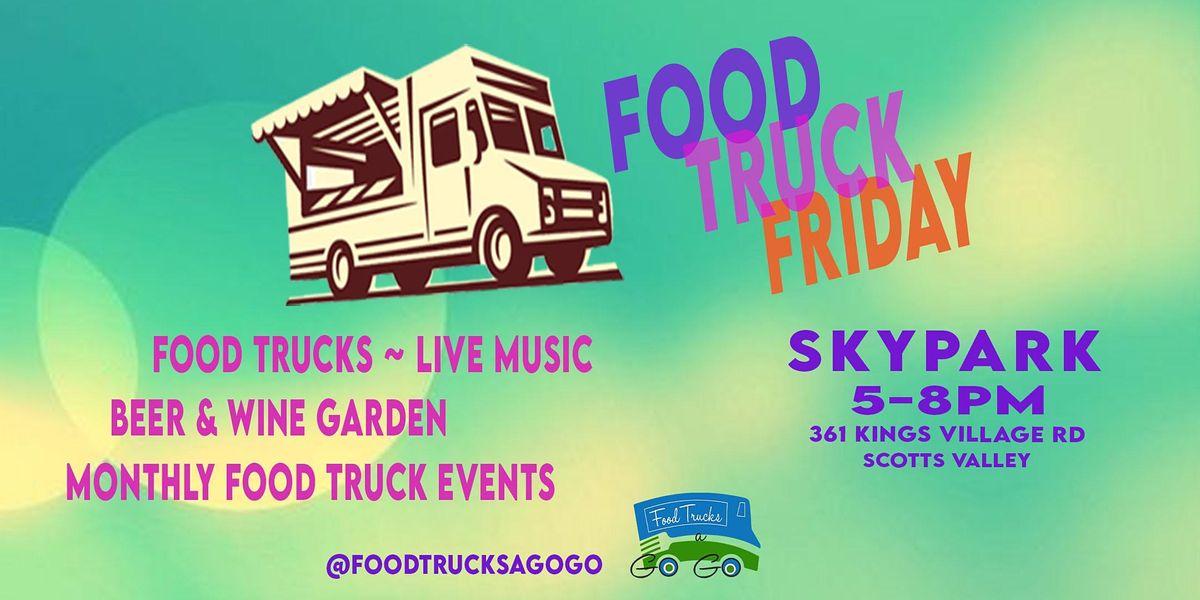 Food Truck Friday Skypark, Scotts Valley, CA August 26, 2022
