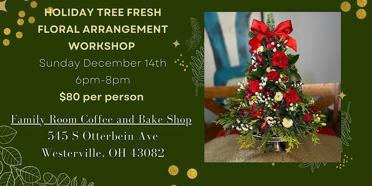Holiday Tree Fresh Floral Arrangement Workshop