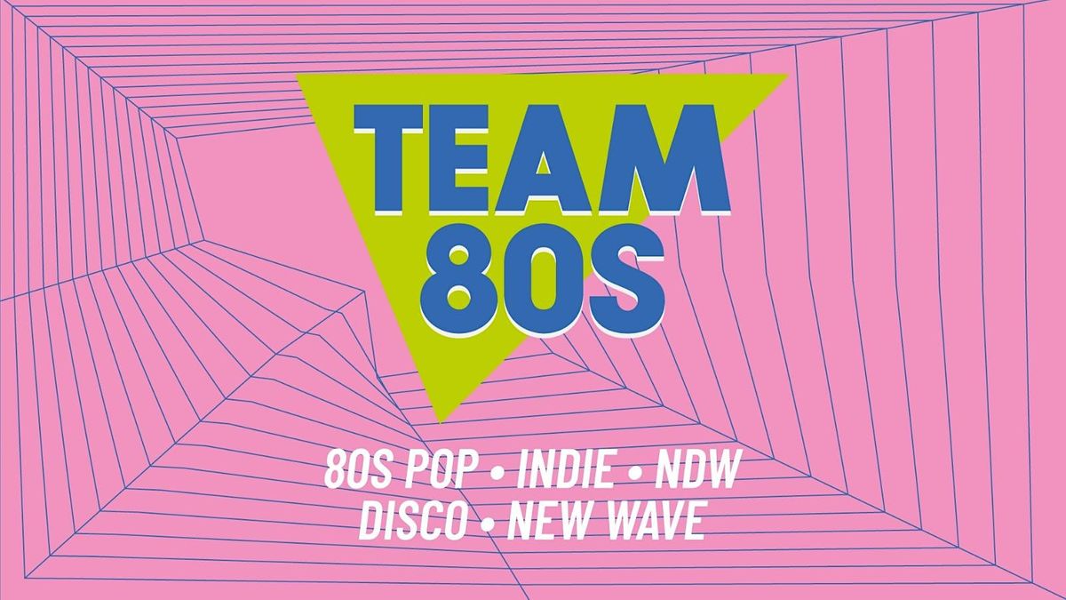 Team 80s \u2022 80s Pop \/ NDW \/ Disco \/ Indie \u2022 Dortmund