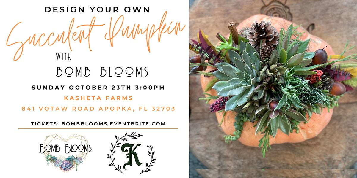 Design Your Own Succulent Pumpkin with Bomb Blooms at Kasheta Farms