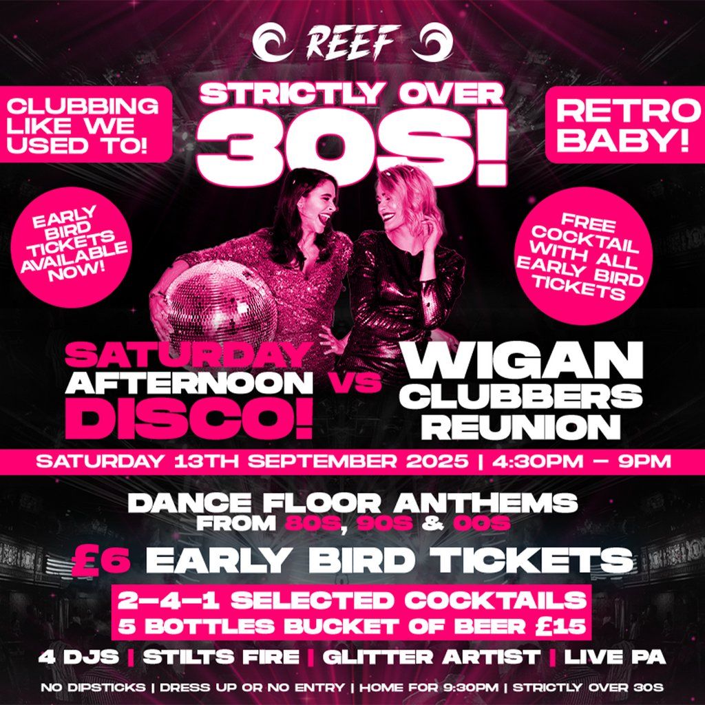 SATURDAY AFTERNOON DISCO vs WIGAN CLUBBERS REUNION
