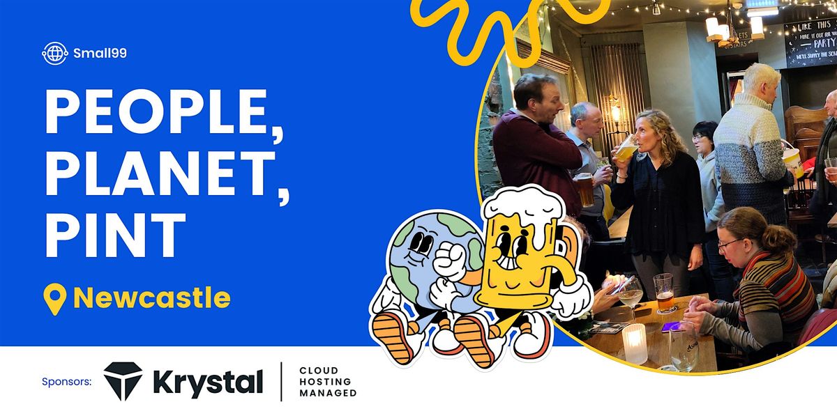 Newcastle - Small99's People, Planet, Pint\u2122: Sustainability Meetup