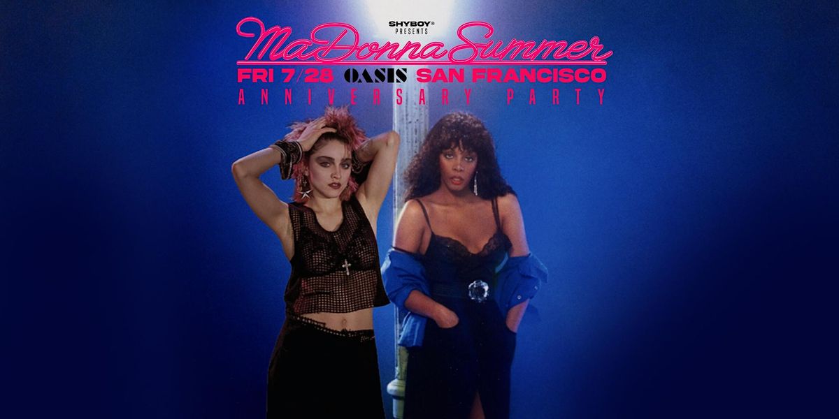 ShyBoy presents MADONNA SUMMER - Anniversary Party at Oasis!